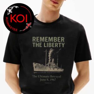 Remember The Liberty The Ultimate Betrayal June 8th 1967 Unisex T-Shirt