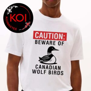 Beware Of Canadian Wolf Birds Unisex T-Shirt