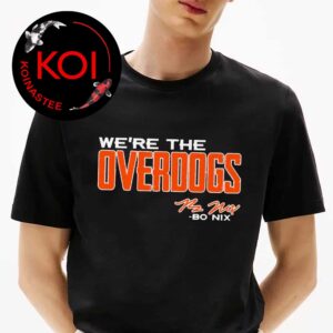 Bo Nix We’re The Overdogs Denver Broncos Signature Unsiex T-Shirt