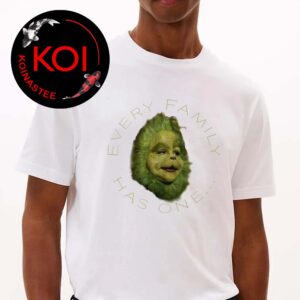 Dr Seuss The Grinch Every Family Has One Unisex T-Shirt