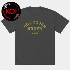 Dr Seuss The Grinch Not Today Santa Unisex T-Shirt