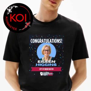 Eileen Higgins Congratulations City Of Miami Mayor Unisex T-Shirt