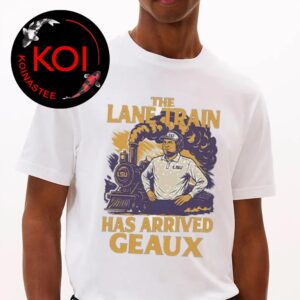 Lane Kiffin LSU Louisiana Tigers Train Has Arrived Geaux Unisex T-Shirt