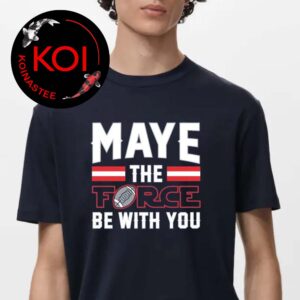 Maye the Force Be With You Unisex T-Shirt