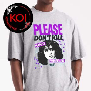 Please Dont Kill Nancy Wheeler Stranger Things Unisex T-Shirt