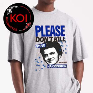 Please Dont Kill Steve Harrington Stranger Things Unisex T-Shirt