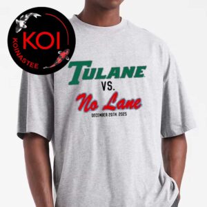 Tulane vs No Lane 2025 December 20th Unisex T-Shirt