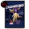 Washington Huskies Football 2025 2026 Champions Bucked Up LA Bowl Hosted By Gronk Score Home Decor Poster Canvas