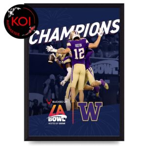 Washington Huskies Football 2025 2026 Champions Bucked Up LA Bowl Hosted By Gronk Home Decor Poster Canvas