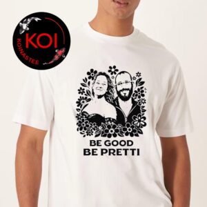 Be Good Be Pretti Justice For Alex Pretti And Renee Nicole Unisex T-Shirt