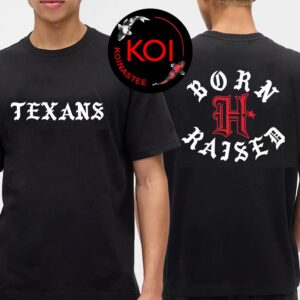 Born X Raised Houston Texans Two Sided T-Shirt