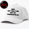 Get The Fuck Out of Minneapolis Classic Hat Cap Snapback