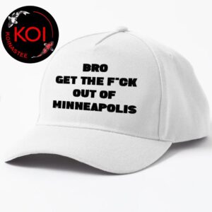 Bro Get The Fuck Out of Minneapolis Classic Hat Cap Snapback
