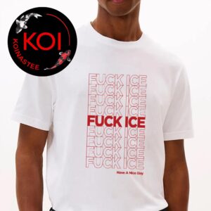 FUCK ICE Have A Nice Day Unisex T-Shirt