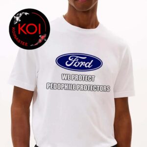 Ford We Protect Pedophile Protectors Unisex T-Shirt