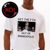 Bro Get The Fuck Out of Minneapolis Classic T-Shirt