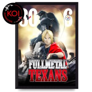 Houston Texans Win vs Pittsburgh Steelers 2026 Score Fullmetal Alchemist Home Decor Poster Canvas