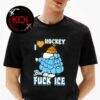 If You Dont Like Garbage Go Fuck Yourself Unisex T-Shirt If You Dont Like Garbage Go Fuck Yourself Unisex T-Shirt