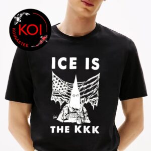 ICE Is The KKK Unisex T-Shirt