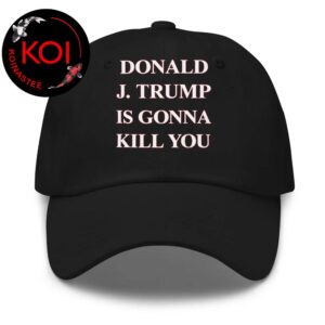 Jimmy Kimmel Donald J Trump Is Gonna Kill You Classic Hat Cap Snapback