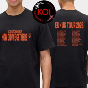 Louis Tomlinson 2026 How Did We Get Here EU UK Tour Dates Two Sided T-Shirt