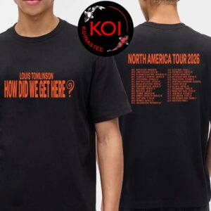 Louis Tomlinson 2026 How Did We Get Here North America Tour Dates Two Sided T-Shirt