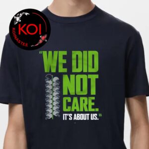 Seattle Seahawks We Did Not Care It’s About Us Unisex T-Shirt