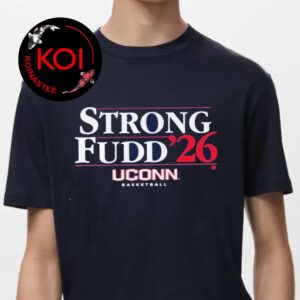 Strong Fudd 2026 UConn Basketball Unisex T-Shirt