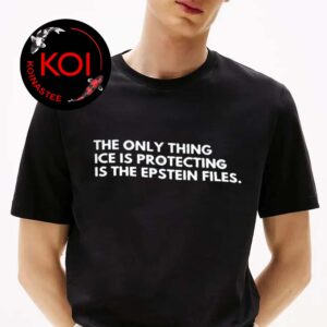 The Only Thing ICe Is Protecting Is The Epstein Files Unisex T-Shirt