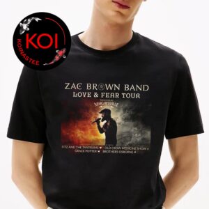 Zac Brown Band 2026 Love And Fear Tour Dates Unisex T-Shirt