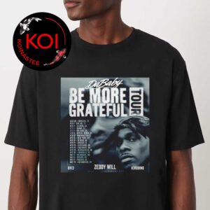 DaBaby 2026 Tour Dates Be More Grateful Unisex T-Shirt