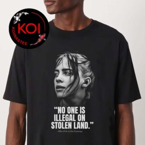 No One Is Illegal On Stolen Land Billie Eilish Grammy 2026 Unisex T-Shirt Hoodie Long Sleeve