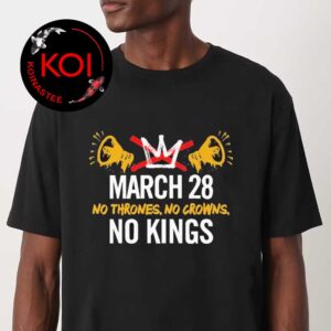 No Thrones No Crowns No KingsIn America March 28 2026 Unisex T-Shirt