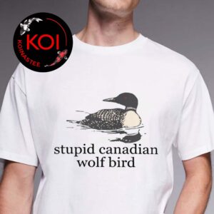 Stupid Canadian Wolf Bird Unisex T-Shirt