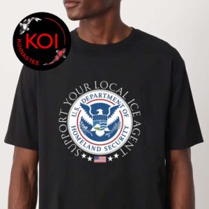 Support Your Local I.C.E Agent Federal Law Enforcement Solidarity Unisex T-Shirt