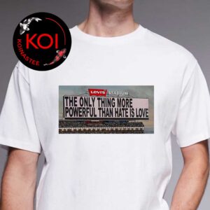 The Only Thing More Powerful Than Hate Is Love Super Bowl LX Message Bad Bunny Halftime Show Unisex T-Shirt Hoodie Long Sleeve