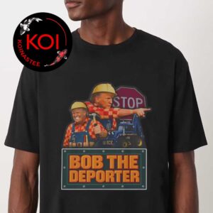 Trump Bob The Deporter Unisex T-Shirt