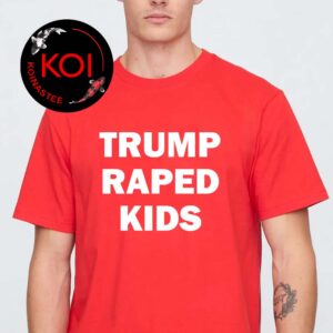 Trump Raped Kids Unisex T-Shirt