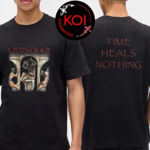 Crowbar Band Time Heals Nothing Two Sided T-Shirt