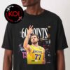Luka Doncic 60 Points Game Laker vs Miami NBA 2026 Unisex T-Shirt