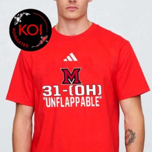 Miami OH Men’s Basketball 31 OH Unflappable 2026 March Madness Unisex T-Shirt Hoodie