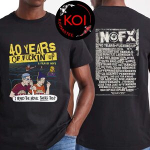 NOFX 4 Years Of Fuckinn Up This Movie Sucks Two Sided T-Shirt