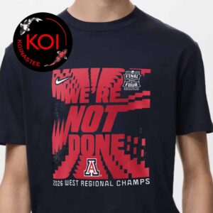 Nike Arizona Wildcats Mens Basketball We’re Not Done 2026 Final Four Locker Room Unisex T-Shirt
