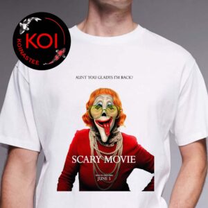 Scary Movie 6 2026 Aunt Gladys I’m Back Release June 5th Unisex T-Shirt