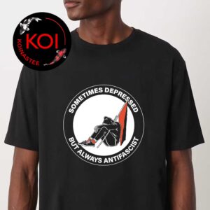 Sometimes Depressed But Always Antifascist Unisex T-Shirt