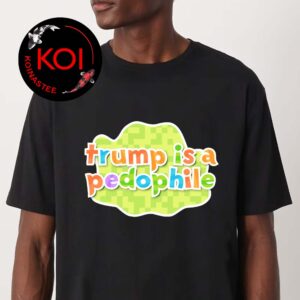 Trump Is A Pedophile Pokemon Pokopia Unisex T-Shirt
