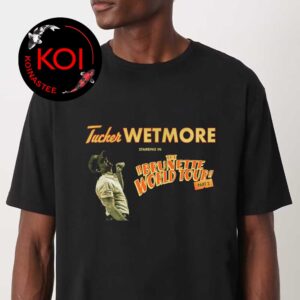 Tucker Wetmore 2026 BRUNETTE WORLD TOUR Dates Part 2 Unisex T-Shirt