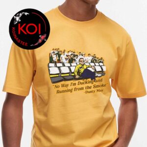 Yaxel Lendeborg Wear Dusty May No Way I’m Ducking And Running From The Smoke Unisex T-Shirt