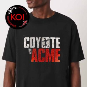 Coyote vs ACME 2026 Movie In Theaters August 28th Unisex T-Shirt Hoodie Long Sleeve