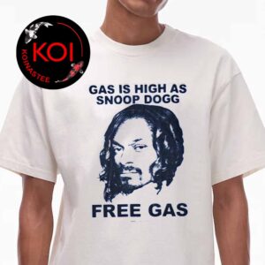 Gas Is High As Snoop Dogg Free Gas Unisex T-Shirt